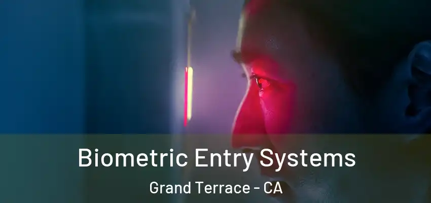  Biometric Entry Systems Grand Terrace - CA