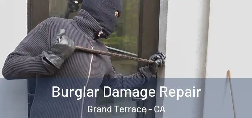  Burglar Damage Repair Grand Terrace - CA