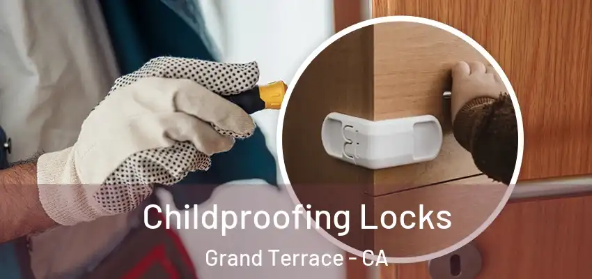 Childproofing Locks Grand Terrace - CA