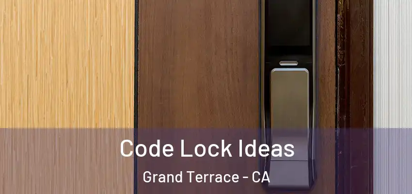  Code Lock Ideas Grand Terrace - CA