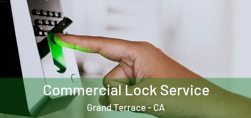  Commercial Lock Service Grand Terrace - CA