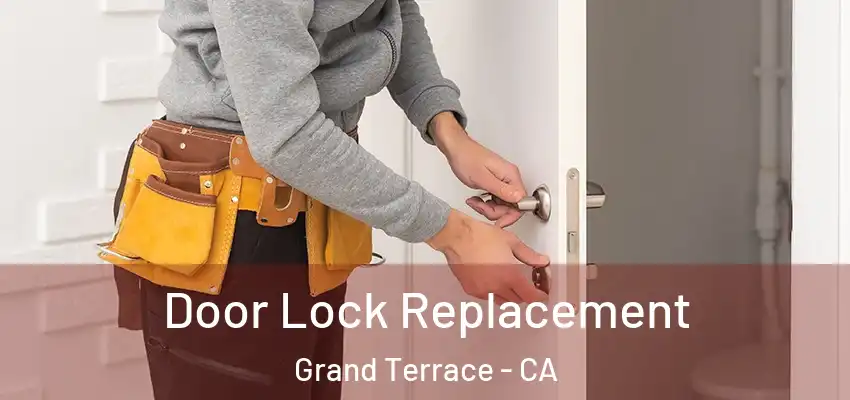 Door Lock Replacement Grand Terrace - CA