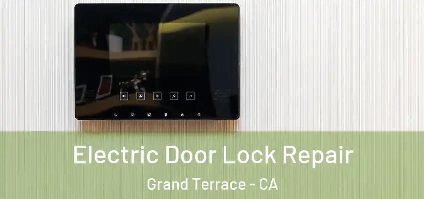 Electric Door Lock Repair Grand Terrace - CA