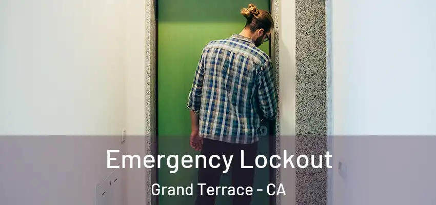 Emergency Lockout Grand Terrace - CA