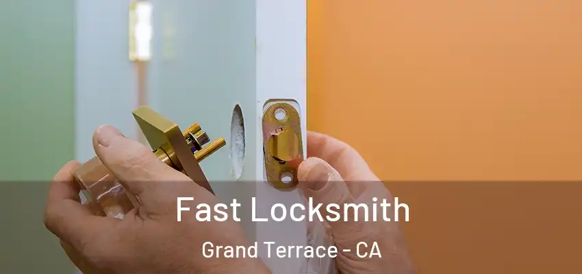 Fast Locksmith Grand Terrace - CA