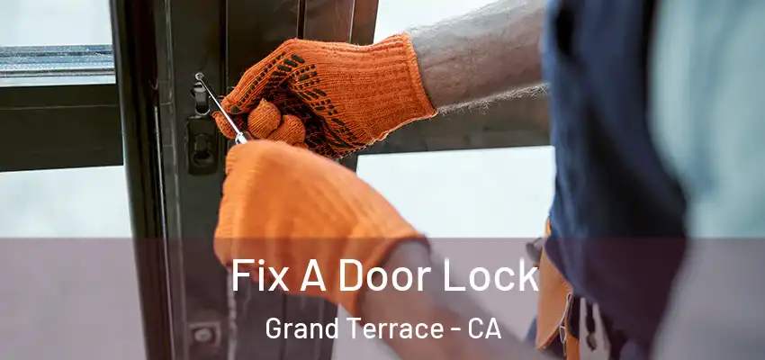  Fix A Door Lock Grand Terrace - CA