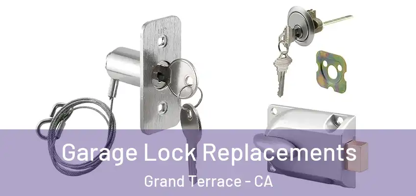  Garage Lock Replacements Grand Terrace - CA