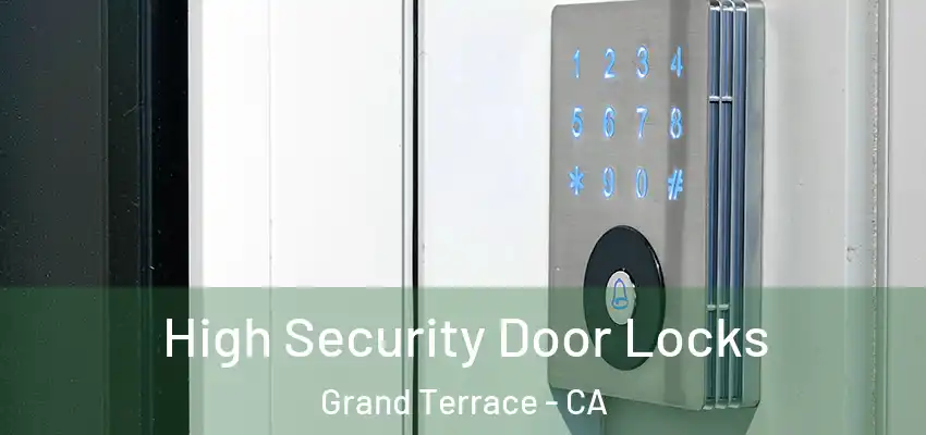 High Security Door Locks Grand Terrace - CA