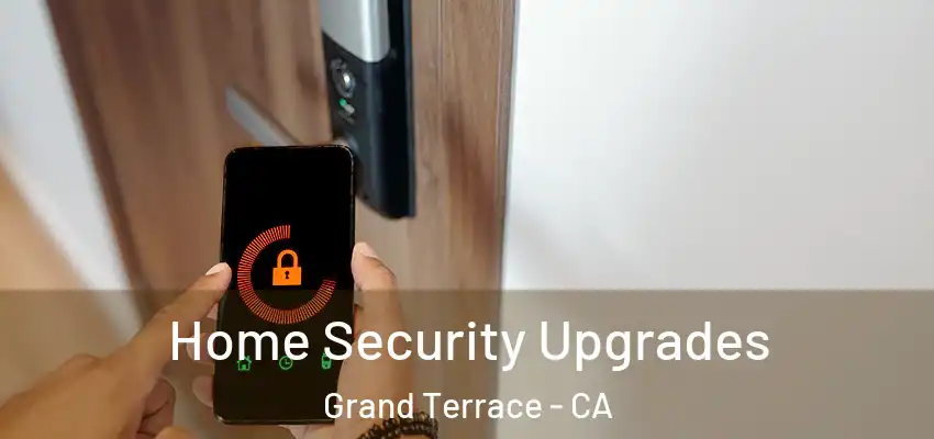 Home Security Upgrades Grand Terrace - CA
