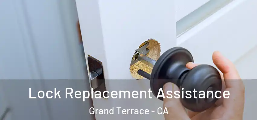 Lock Replacement Assistance Grand Terrace - CA