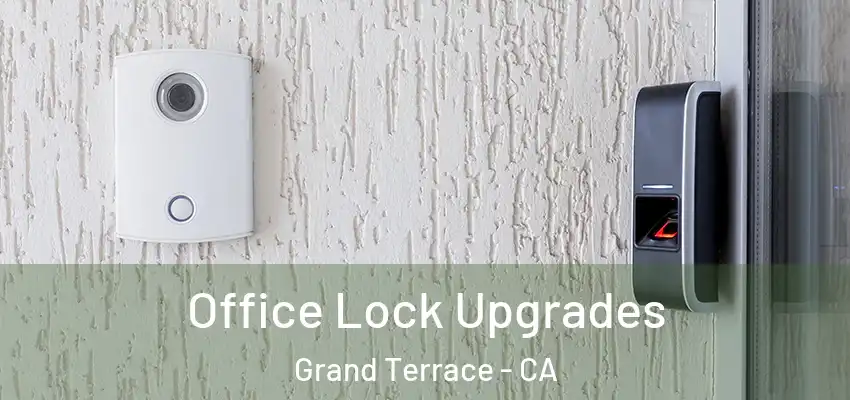 Office Lock Upgrades Grand Terrace - CA